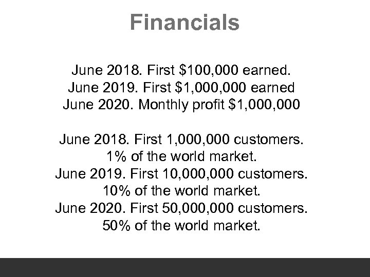 Financials June 2018. First $100, 000 earned. June 2019. First $1, 000 earned June