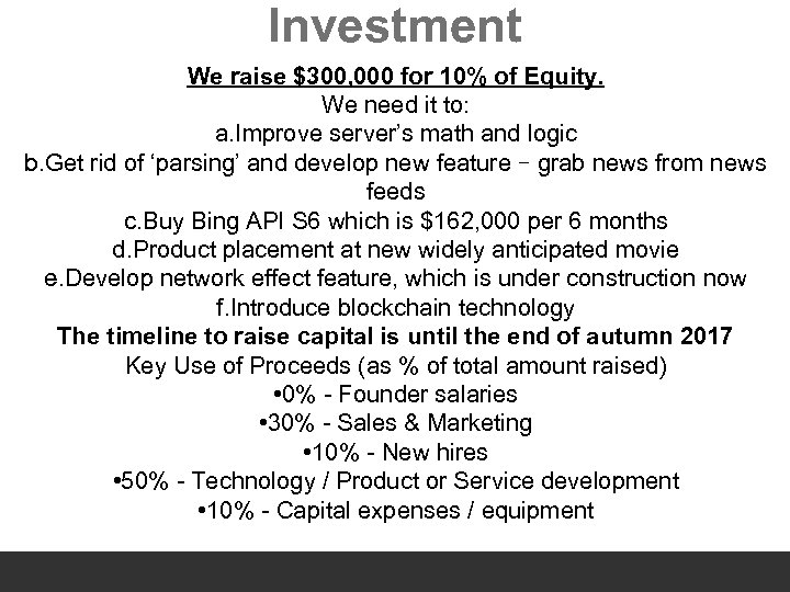 Investment We raise $300, 000 for 10% of Equity. We need it to: a.