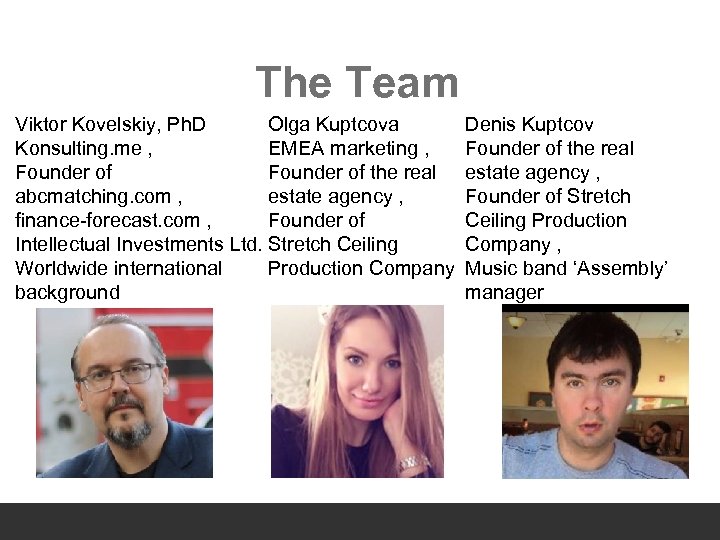 The Team Viktor Kovelskiy, Ph. D Olga Kuptcova Konsulting. me , EMEA marketing ,