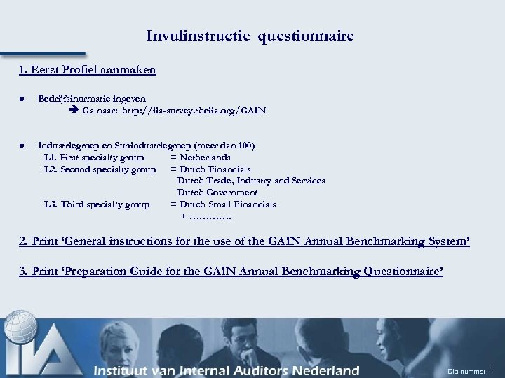 Invulinstructie questionnaire 1. Eerst Profiel aanmaken l Bedrijfsinormatie ingeven Ga naar: http: //iia-survey. theiia.