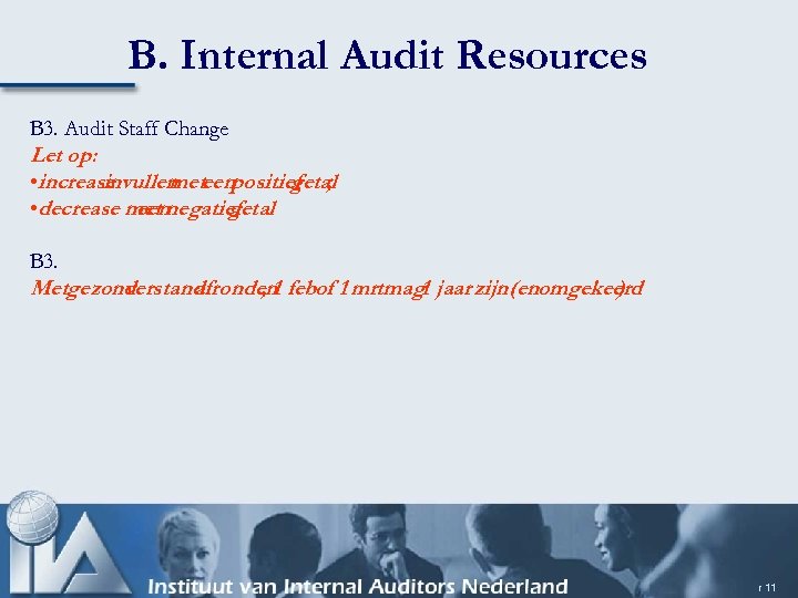 B. Internal Audit Resources B 3. Audit Staff Change Let op: • increase invullen