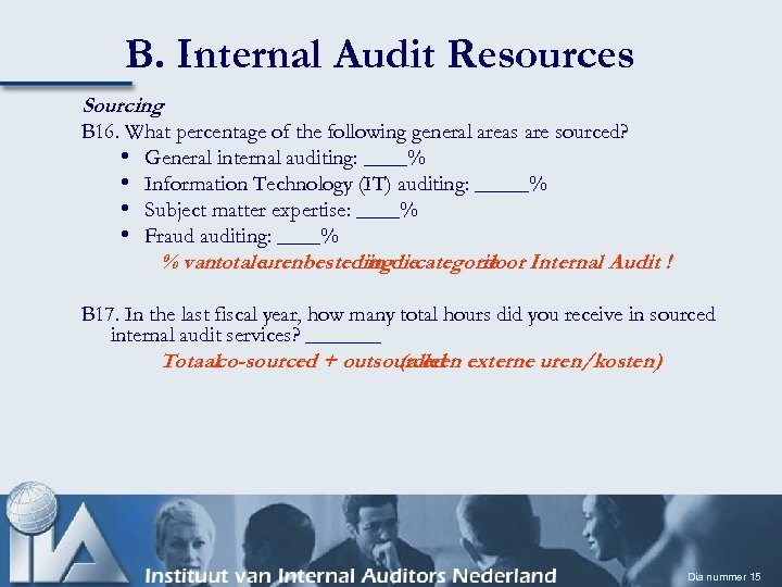 B. Internal Audit Resources Sourcing B 16. What percentage of the following general areas
