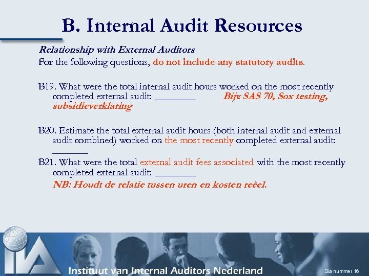 B. Internal Audit Resources Relationship with External Auditors For the following questions, do not