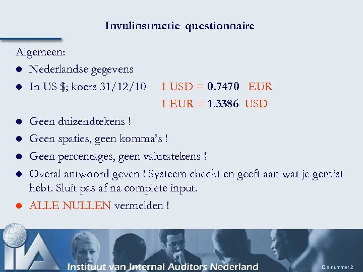 Invulinstructie questionnaire Algemeen: l Nederlandse gegevens l In US $; koers 31/12/10 l l