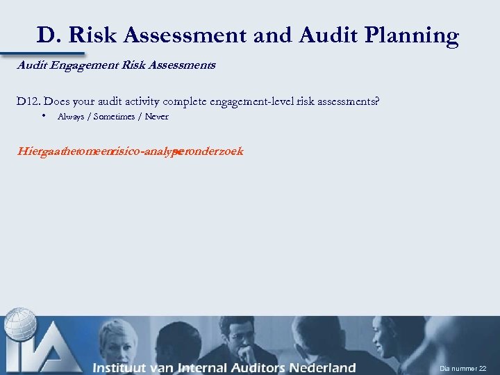 D. Risk Assessment and Audit Planning Audit Engagement Risk Assessments D 12. Does your