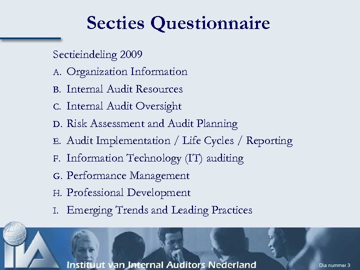 Secties Questionnaire Sectieindeling 2009 A. Organization Information B. Internal Audit Resources C. Internal Audit