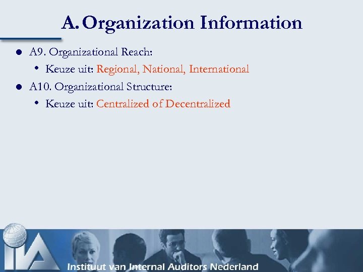 A. Organization Information l l A 9. Organizational Reach: • Keuze uit: Regional, National,