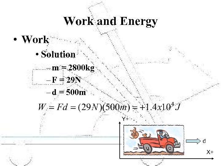 Work and Energy • Work • Solution – m = 2800 kg – F