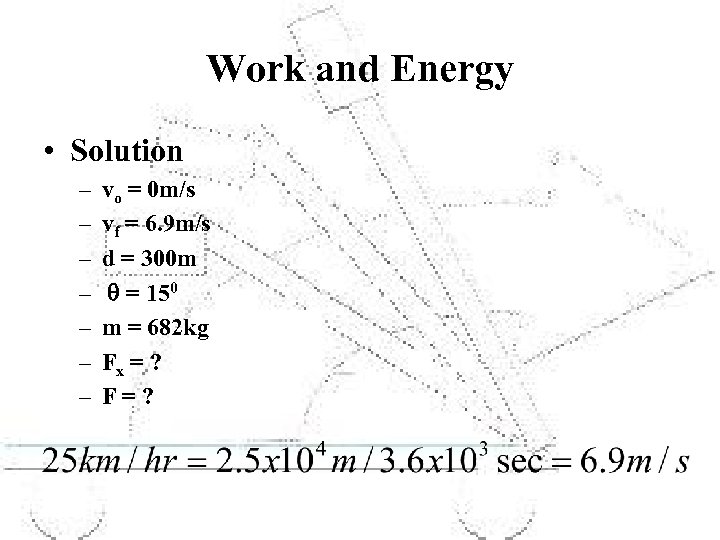 Work and Energy • Solution – – – – vo = 0 m/s vf