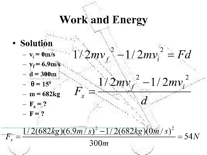 Work and Energy • Solution – – – – vi = 0 m/s vf