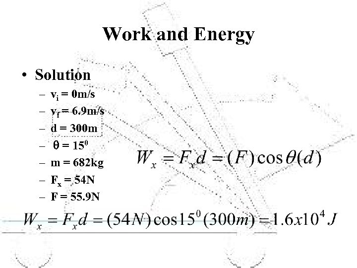 Work and Energy • Solution – – – – vi = 0 m/s vf