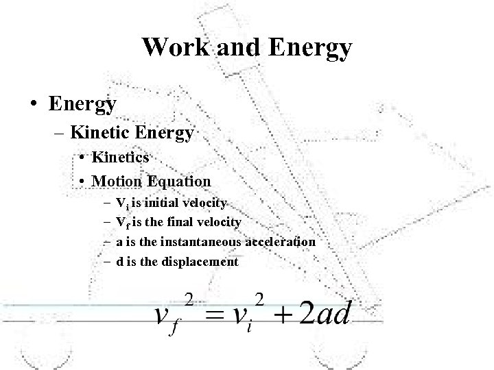 Work and Energy • Energy – Kinetic Energy • Kinetics • Motion Equation –