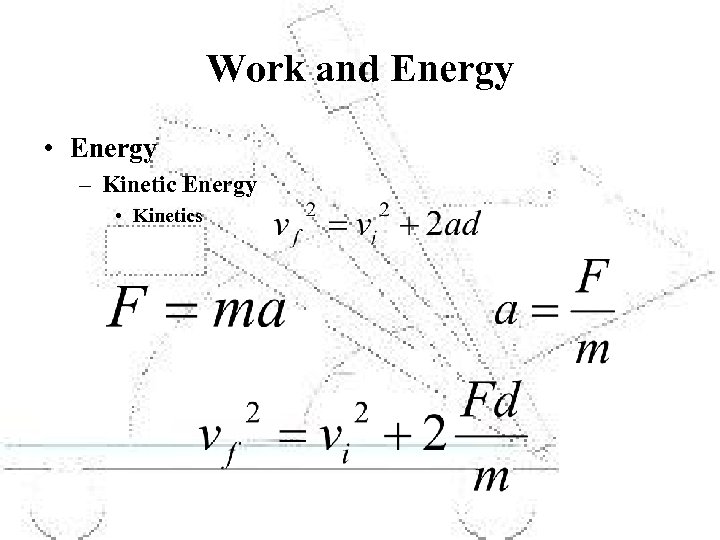 Work and Energy • Energy – Kinetic Energy • Kinetics 