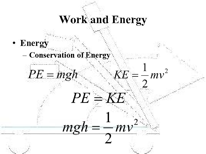 Work and Energy • Energy – Conservation of Energy 