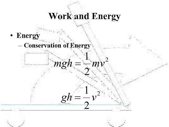 Work and Energy • Energy – Conservation of Energy 