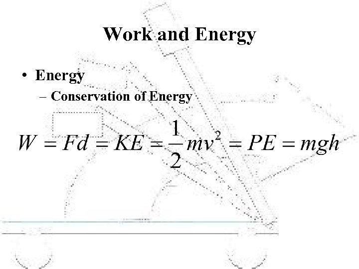 Work and Energy • Energy – Conservation of Energy 
