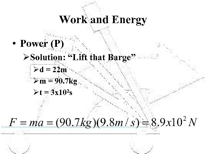 Work and Energy • Power (P) ØSolution: “Lift that Barge” Ød = 22 m