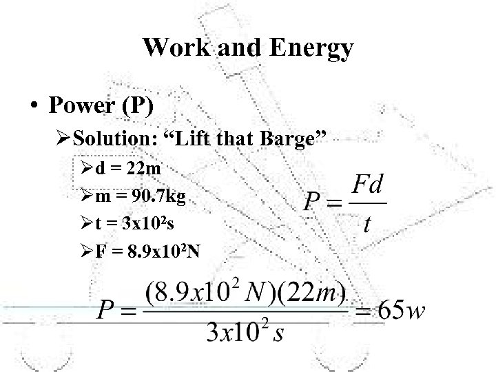 Work and Energy • Power (P) ØSolution: “Lift that Barge” Ød = 22 m