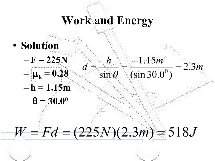 Work and Energy • Solution – F = 225 N – mk = 0.