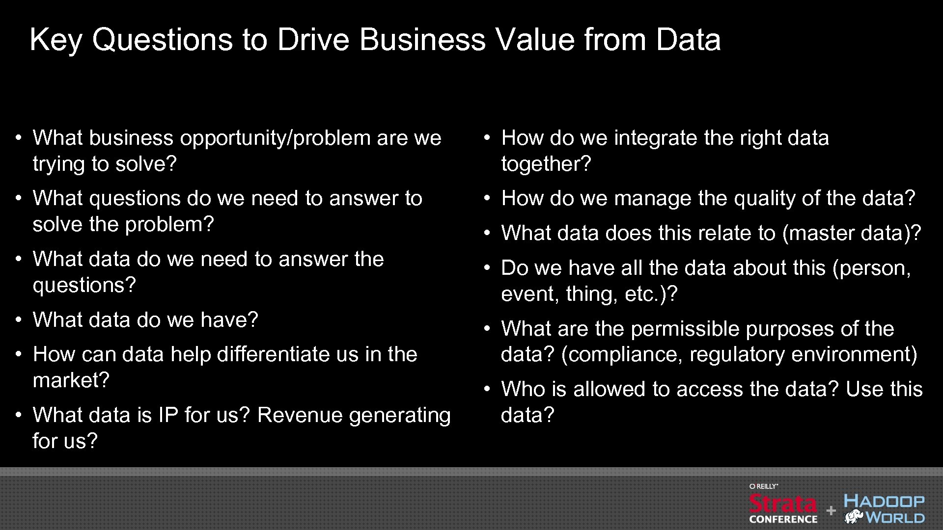 Key Questions to Drive Business Value from Data • What business opportunity/problem are we