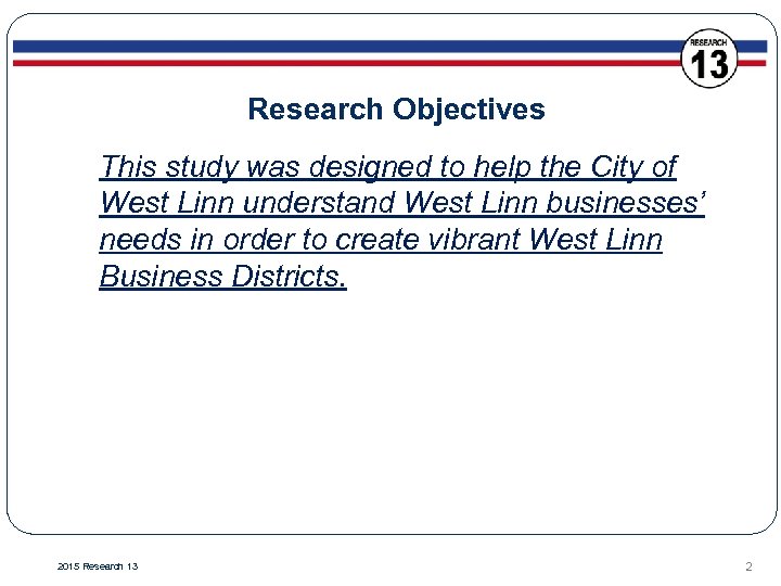 Research Objectives This study was designed to help the City of West Linn understand