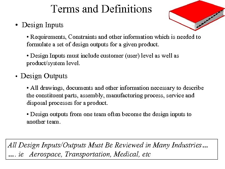 Terms and Definitions • Design Inputs • Requirements, Constraints and other information which is