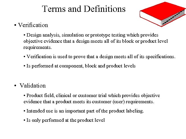 Terms and Definitions • Verification • Design analysis, simulation or prototype testing which provides