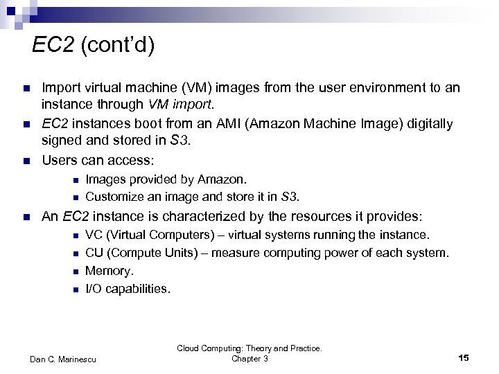 EC 2 (cont’d) n n n Import virtual machine (VM) images from the user