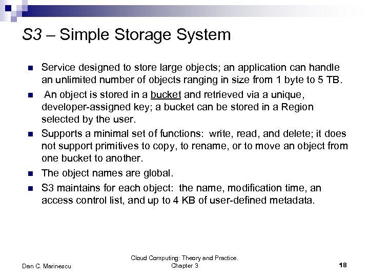 S 3 – Simple Storage System n n n Service designed to store large
