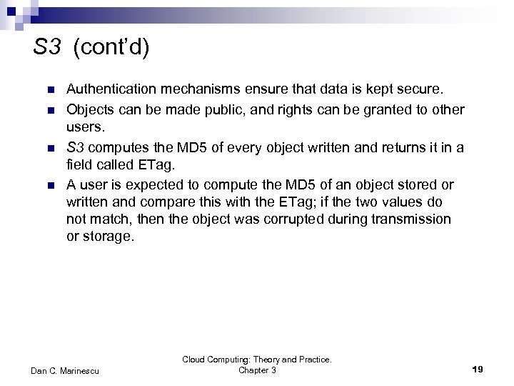 S 3 (cont’d) n n Authentication mechanisms ensure that data is kept secure. Objects