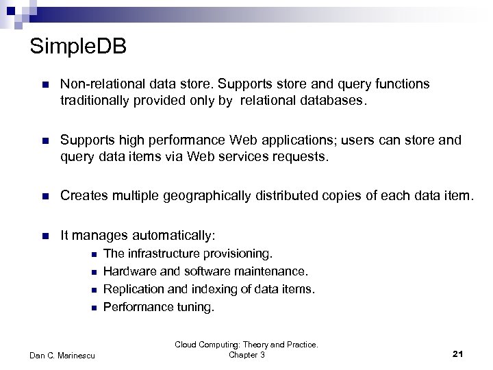 Simple. DB n Non-relational data store. Supports store and query functions traditionally provided only