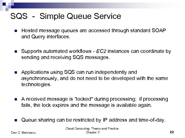 SQS - Simple Queue Service n Hosted message queues are accessed through standard SOAP