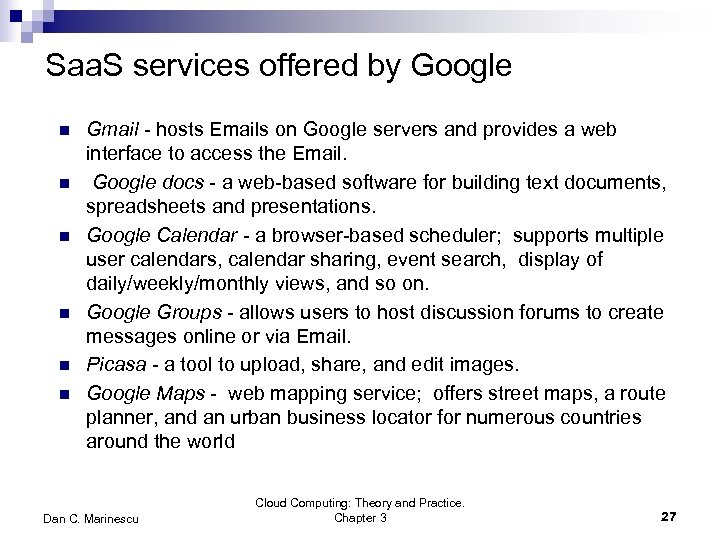 Saa. S services offered by Google n n n Gmail - hosts Emails on