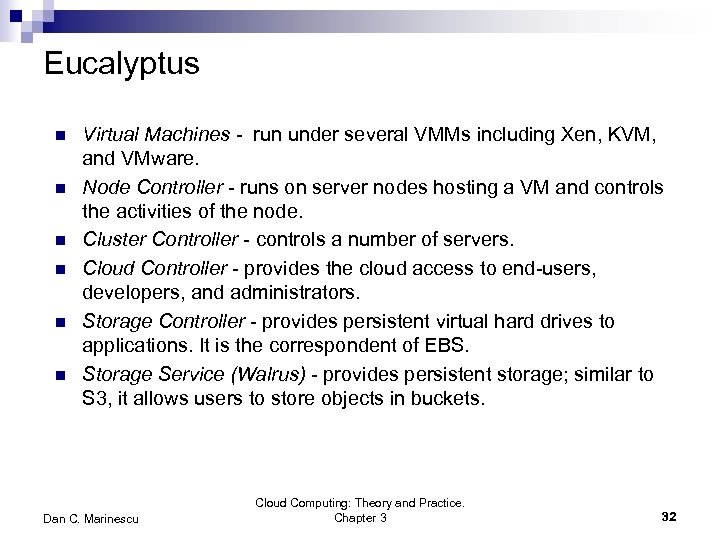 Eucalyptus n n n Virtual Machines - run under several VMMs including Xen, KVM,