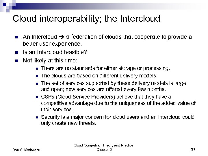 Cloud interoperability; the Intercloud n n n An Intercloud a federation of clouds that