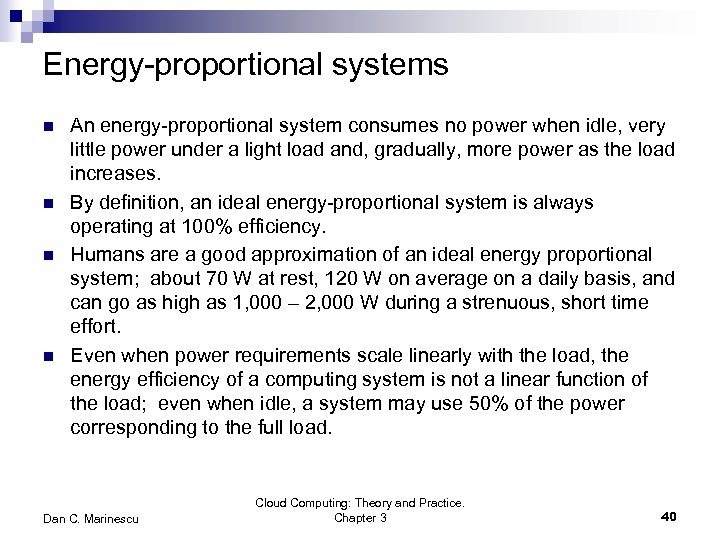 Energy-proportional systems n n An energy-proportional system consumes no power when idle, very little