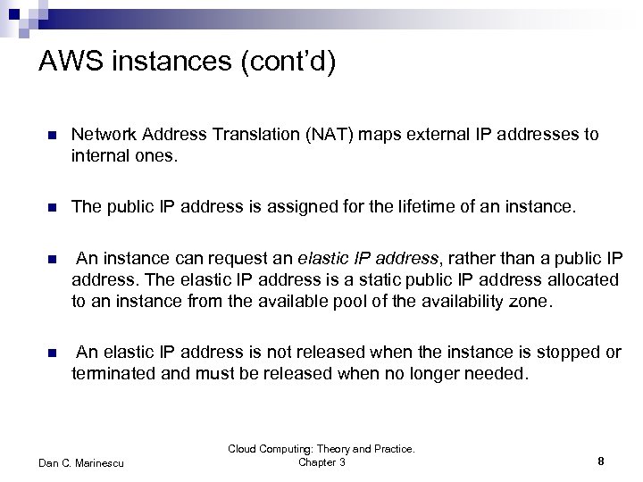 AWS instances (cont’d) n Network Address Translation (NAT) maps external IP addresses to internal