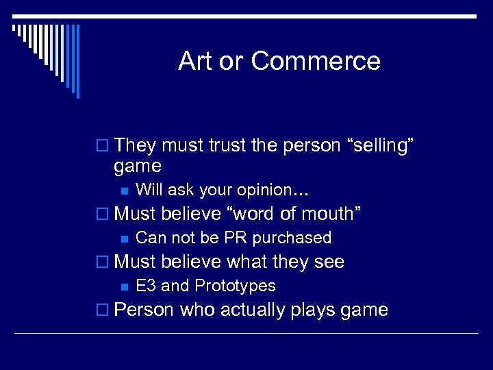 Art or Commerce o They must trust the person “selling” game n Will ask