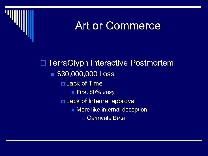Art or Commerce o Terra. Glyph Interactive Postmortem n $30, 000 Loss p Lack