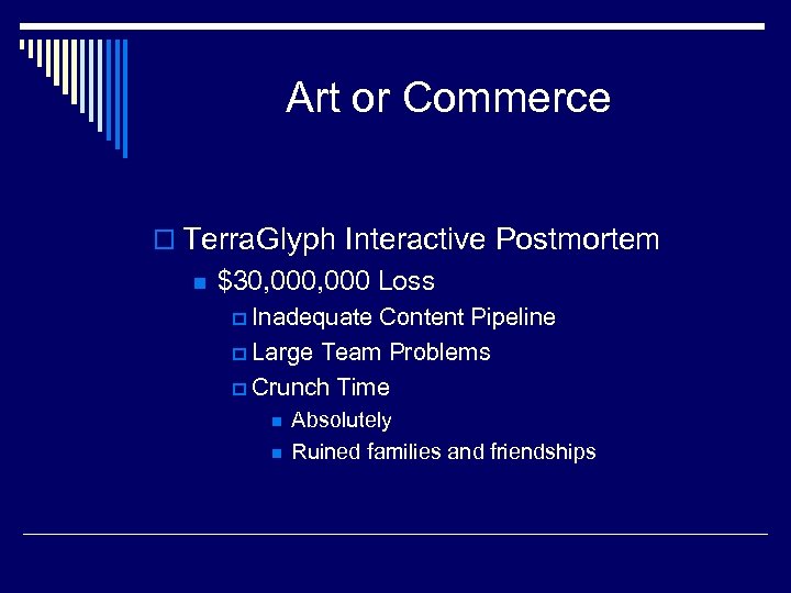 Art or Commerce o Terra. Glyph Interactive Postmortem n $30, 000 Loss p Inadequate