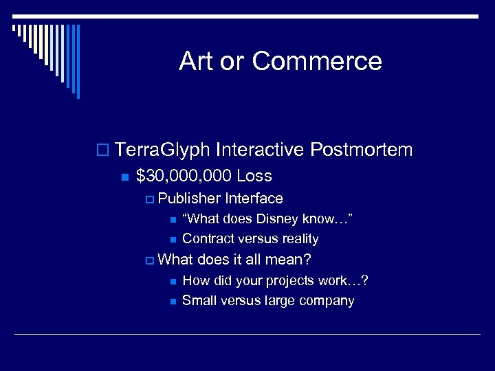 Art or Commerce o Terra. Glyph Interactive Postmortem n $30, 000 Loss p Publisher