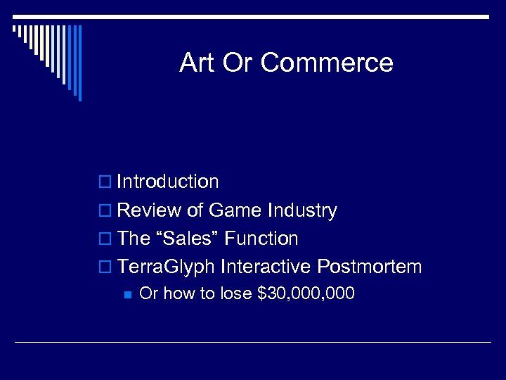 Art Or Commerce o Introduction o Review of Game Industry o The “Sales” Function