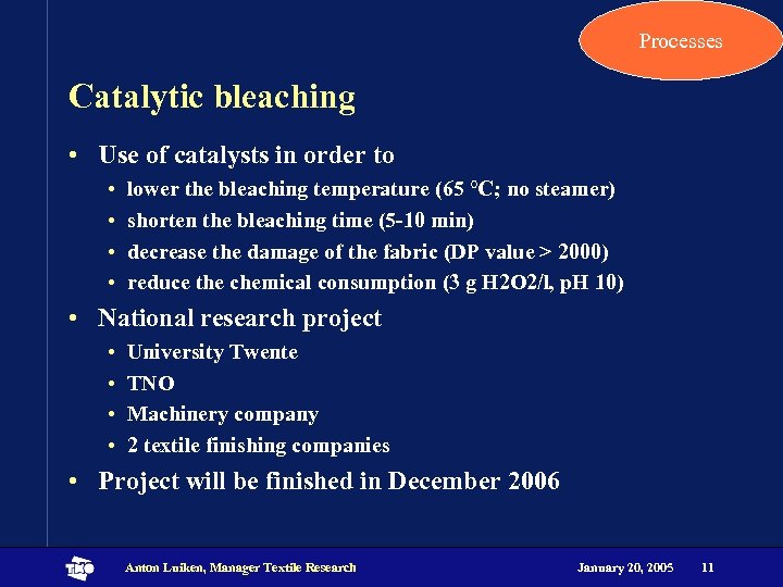 Processes Catalytic bleaching • Use of catalysts in order to • • lower the