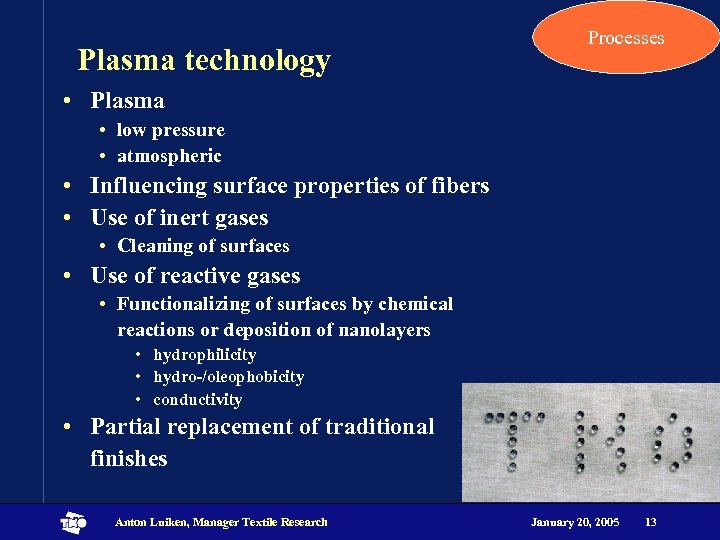 Plasma technology Processes • Plasma • low pressure • atmospheric • Influencing surface properties