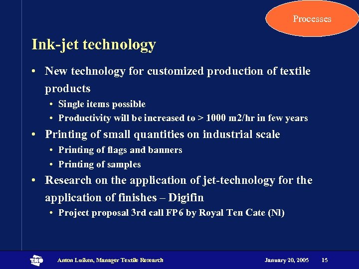 Processes Ink-jet technology • New technology for customized production of textile products • Single