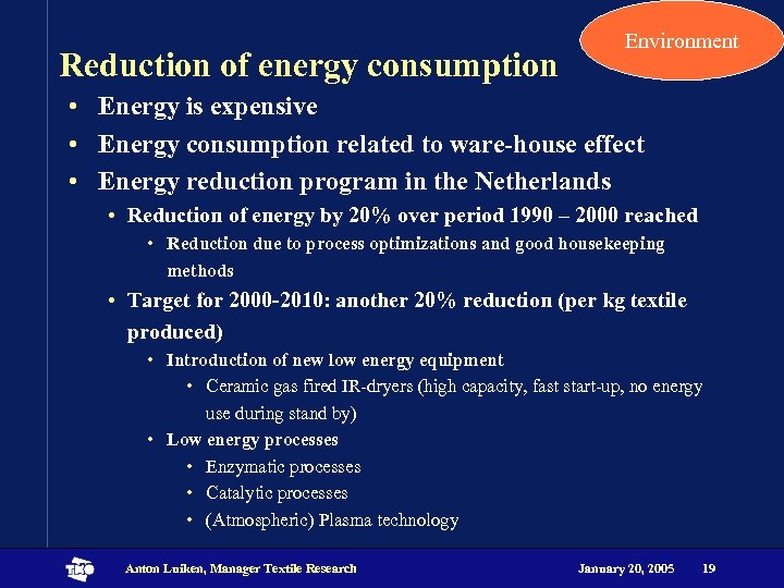 Reduction of energy consumption Environment • Energy is expensive • Energy consumption related to