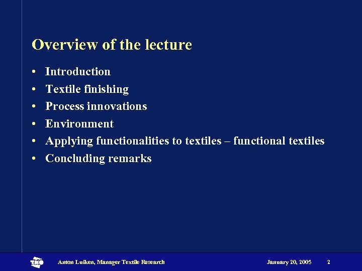Overview of the lecture • • • Introduction Textile finishing Process innovations Environment Applying