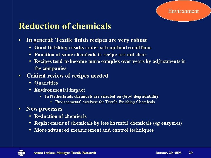 Environment Reduction of chemicals • In general: Textile finish recipes are very robust •