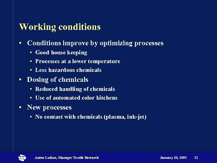 Working conditions • Conditions improve by optimizing processes • Good house keeping • Processes
