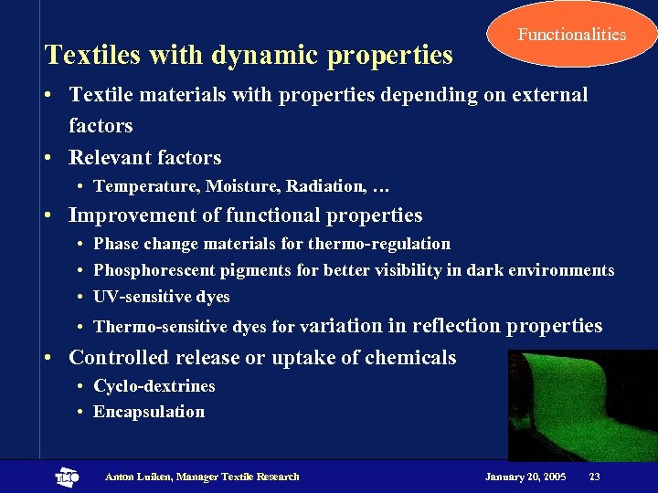 Textiles with dynamic properties Functionalities • Textile materials with properties depending on external factors
